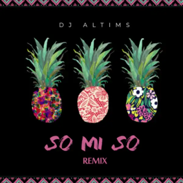 DJ Altims - So Mi So (Remix)